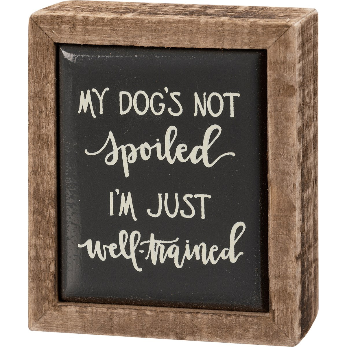 Not Spoiled Mini Box Sign