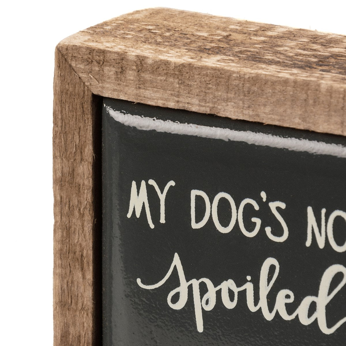 Not Spoiled Mini Box Sign