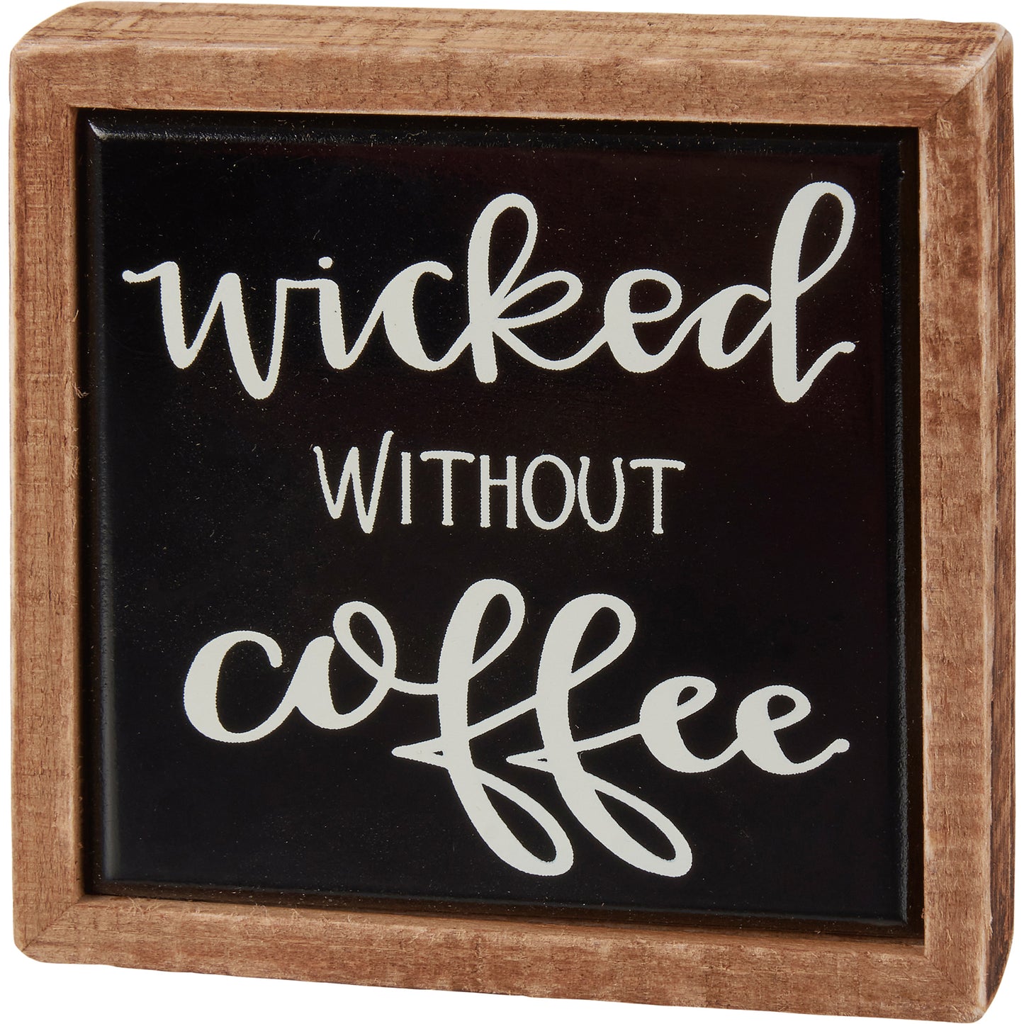 Wicked Without Mini Coffee Box Sign