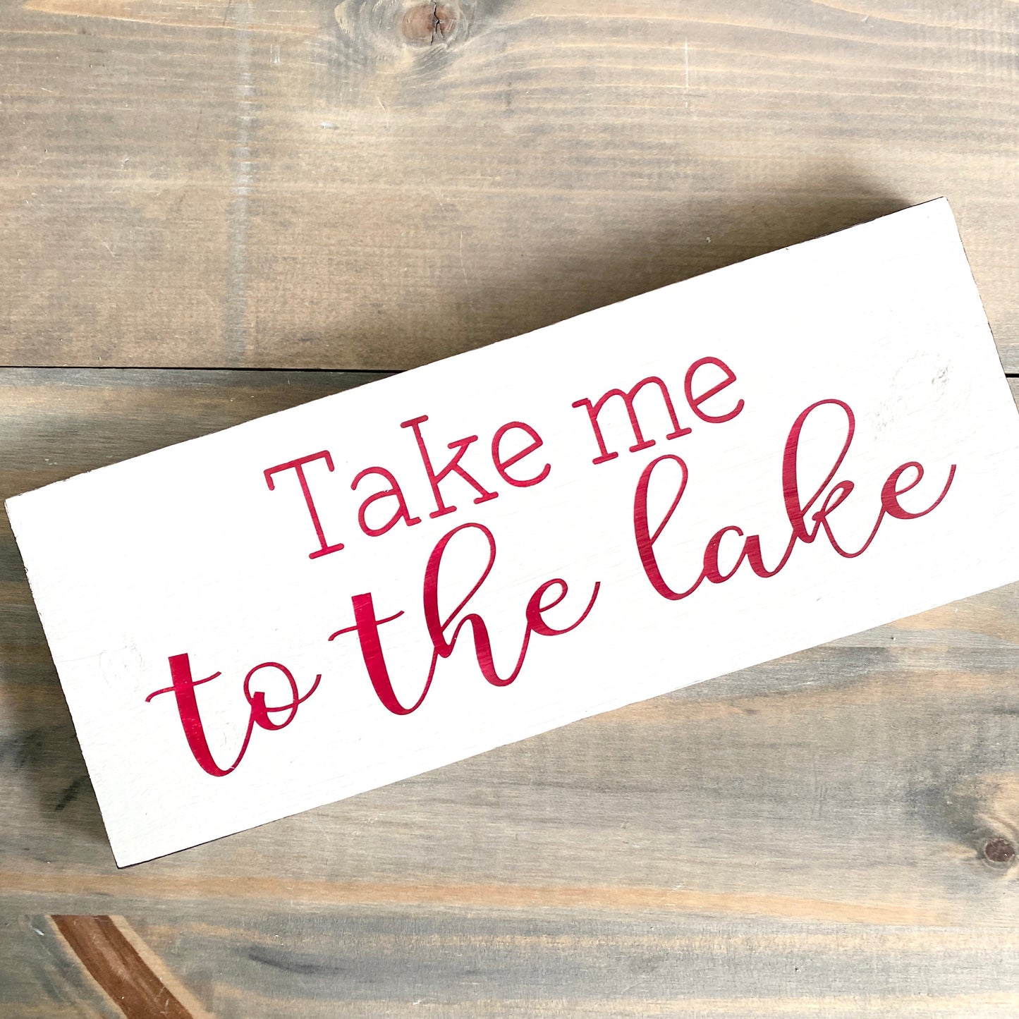 Take Me To The Lake Sign  (Online Exclusive)