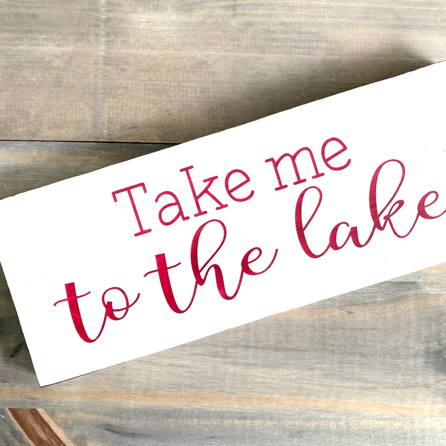Take Me To The Lake Sign  (Online Exclusive)