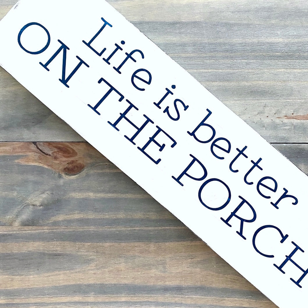 Life is Better on the Porch Sign  (Online Exclusive)