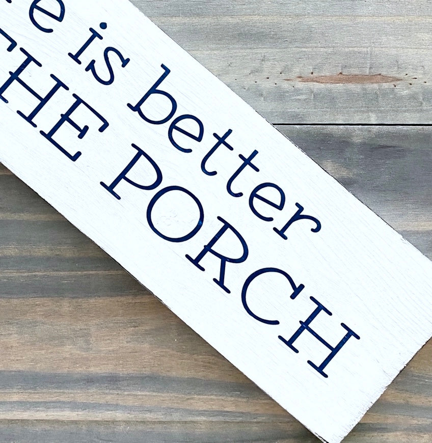 Life is Better on the Porch Sign  (Online Exclusive)