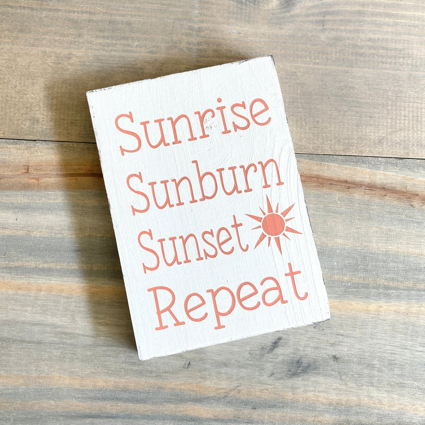 Sunrise Sunburn Sunset Repeat Sign  (Online Exclusive)