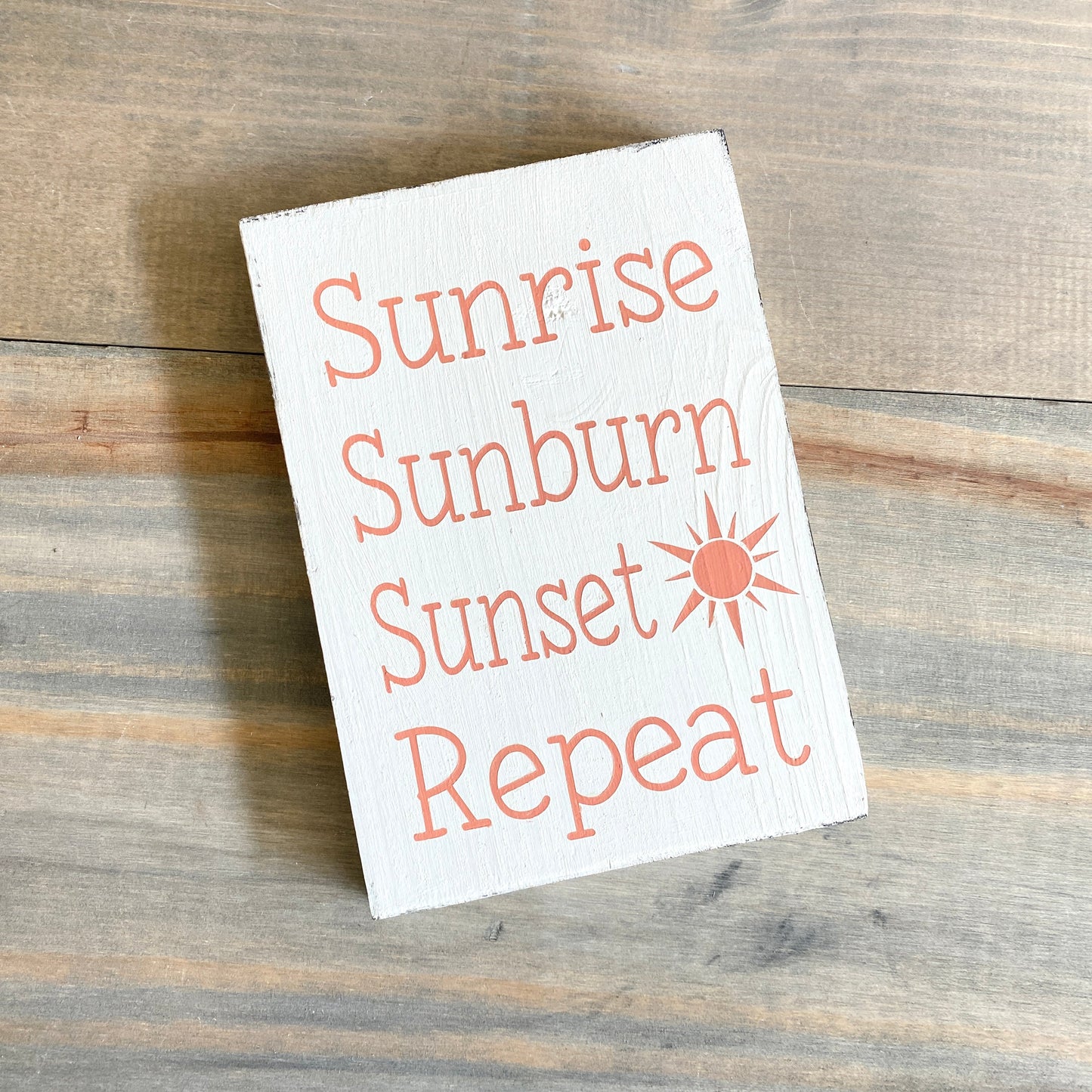 Sunrise Sunburn Sunset Repeat Sign  (Online Exclusive)