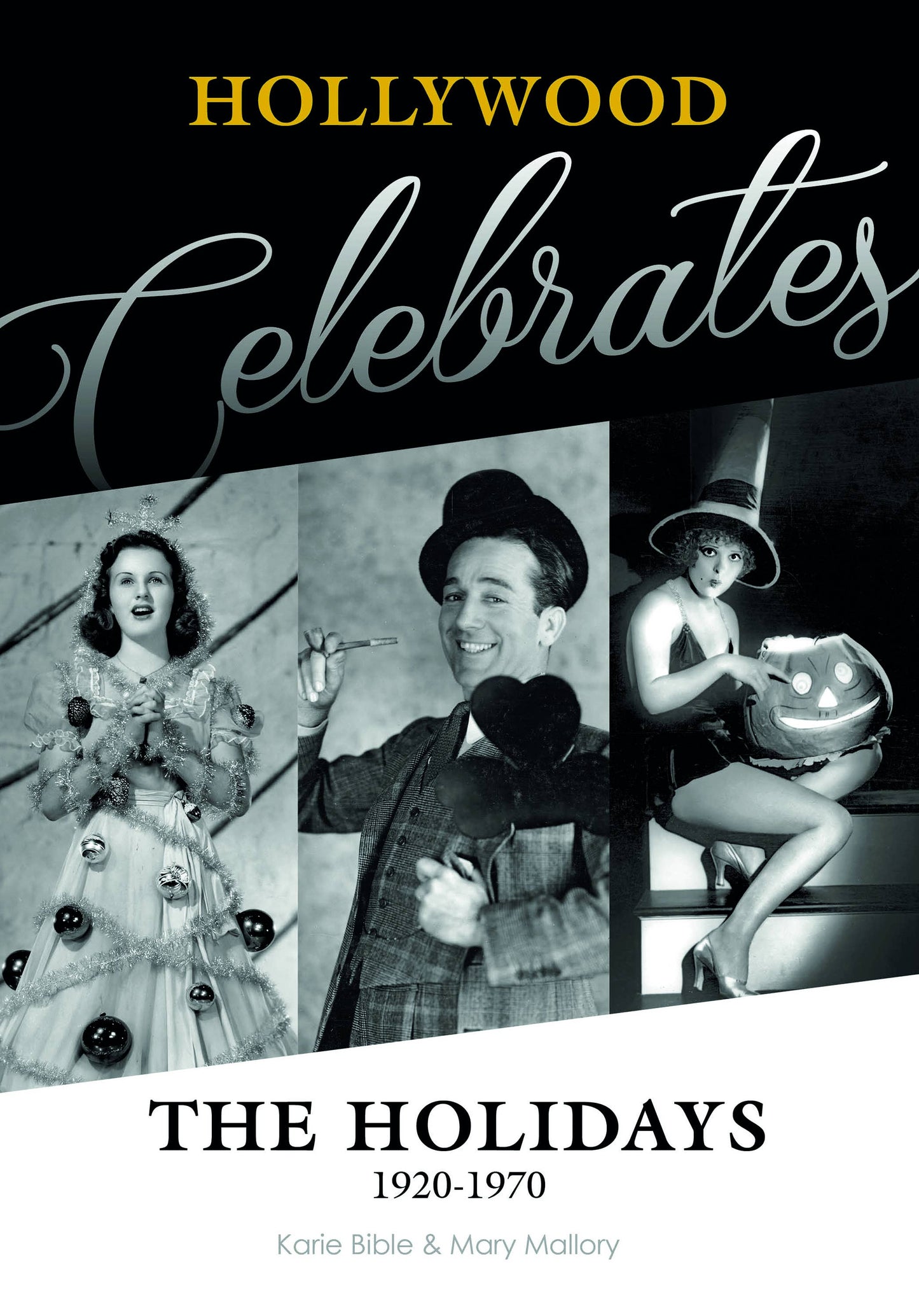 Hollywood Celebrates the Holidays: 1920–1970 (Hardcover)